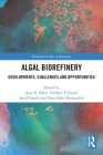 Algal Biorefinery: Developments, Challenges and Opportunities (Routledge Studies in Bioenergy) By Ajay K. Dalai (Editor), Vaibhav V. Goud (Editor), Sonil Nanda (Editor) Cover Image