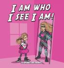 I Am Who I See I Am Cover Image