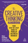 The Creative Thinking Handbook: Your Step-By-Step Guide to Problem Solving in Business By Chris Griffiths, Melina Costi, Caragh Medlicott Cover Image
