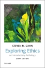 Exploring Ethics: An Introductory Anthology By Steven M. Cahn Cover Image
