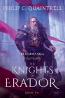The Knights of Erador: (The Echoes Saga: Book 7) By Philip C. Quaintrell Cover Image