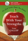 Teach With Your Strengths: How Great Teachers Inspire Their Students By Rosanne Liesveld , Jo Ann Miller, Jennifer Robison (With) Cover Image