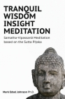 Tranquil Wisdom Insight Meditation: Samatha-Vipassanā Meditation based on the Sutta Piṭaka Cover Image