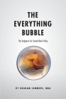 The Everything Bubble: The Endgame For Central Bank Policy By Graham Summers Mba Cover Image