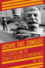 Archive That, Comrade!: Left Legacies and the Counter Culture of Remembrance (KAIROS) By Phil Cohen Cover Image