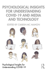 Psychological Insights for Understanding COVID-19 and Media and Technology By Ciarán MC Mahon (Editor) Cover Image