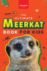 Meerkats The Ultimate Meerkat Book for Kids: 100+ Amazing Meerkat Facts, Photos, Quiz & More By Jenny Kellett Cover Image