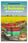 The Ancient Tradition of Beekeeping - Bees in Your Backyard By John Davidson, Mendon Cottage Books (Editor), Dueep Jyot Singh Cover Image