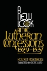 A New Look at the Lutheran Confessions 1529-1537 By Holsten Fagerberg Cover Image