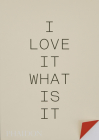 I love it. What is it?: The power of instinct in design and branding By Gyles Lingwood Cover Image