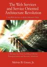 The Web Services and Service Oriented Architecture Revolution: Using Web Services to Deliver Business Value By Jr. Greer, Melvin B. Cover Image