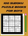 100 Sudoku Puzzle Books For Boys: Fun Challenge Collection of Sudoku Problems with Easy, Medium, Hard, Very Hard Levels of Difficulty to Improve your By Dream Artist Books Cover Image