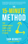 The 15-Minute Method: The Surprisingly Simple Art of Getting It Done Cover Image