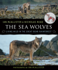 The Sea Wolves: Living Wild in the Great Bear Rainforest Cover Image