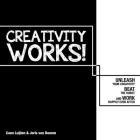 Creativity Works!: Unchain your Creativity, Beat the Robot and Work Happily Ever After By Coen Luijten Cover Image