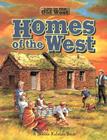 Homes of the West (Life in the Old West) By Bobbie Kalman Cover Image