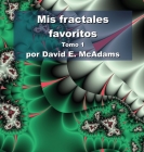 Mis fractales favoritos: Tomo 1 Cover Image