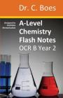 A-Level Chemistry Flash Notes OCR B (Salters) Year 2: Condensed Revision Notes - Designed to Facilitate Memorisation By C. Boes Cover Image