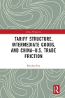 Tariff Structure, Intermediate Goods, and China-U.S. Trade Friction (China Perspectives) Cover Image