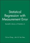 Statistical Regression with Measurement Error: Kendall's Library of Statistics 6 Cover Image
