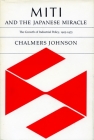 MITI and the Japanese Miracle: The Growth of Industrial Policy, 1925-1975 By Chalmers Johnson Cover Image