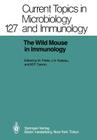 The Wild Mouse in Immunology (Current Topics in Microbiology and Immmunology #127) By Michael Potter (Editor), Joseph H. Nadeau (Editor), Michael P. Cancro (Editor) Cover Image