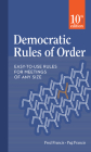 Democratic Rules of Order: Easy-To-Use Rules for Meetings of Any Size By Peg Francis, Fred Francis Cover Image