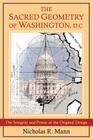 The Sacred Geometry of Washington, D.C. By Nicholas Mann Cover Image