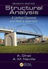 Structural Analysis: A Unified Classical and Matrix Approach, Seventh Edition By Amin Ghali, A. Neville, T. Brown Cover Image