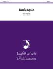 Burlesque: Score & Parts (Eighth Note Publications) Cover Image