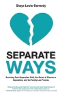 Separate Ways: Surviving Post-Separation Grief, the Stress of Divorce or Separation, and the Family Law Process By Shaya Lewis-Dermody Cover Image