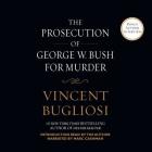 The Prosecution of George W. Bush for Murder Lib/E Cover Image