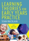 Learning Theories for Early Years Practice By Sean Macblain Cover Image