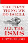 The First Thing We Do Is Kill All The Isms Cover Image