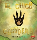 El Chico Cocodrilo By Efrain E. Martinez Cover Image