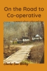 On the Road to Co-operative: a memoir about a place and time Cover Image