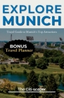 Explore Munich: Travel Guide to Munich's Top Attractions, Food, and Culture (2023) Cover Image