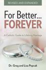 For Better Forever, Revised and Expanded: A Catholic Guide to Lifelong Marriage By Greg and Lisa Popcak Cover Image
