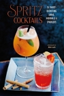 Spritz Cocktails: 35 thirst-quenching sodas, highballs & sparklers Cover Image