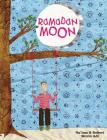 Ramadan Moon By Na'ima B. Robert, Shirin Adl (Illustrator) Cover Image