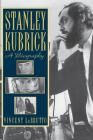 Stanley Kubrick: A Biography By Vincent Lobrutto Cover Image