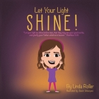 Let Your Light Shine!: Let your light so shine before men, that they may see your good works, and glorify your Father which is in heaven. Mat By Linda Roller Cover Image