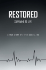 Restored: Surviving to Live By Steven Acosta Cover Image