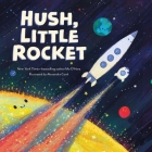 Hush, Little Rocket By Mo O'Hara, Alexandra Cook (Illustrator) Cover Image