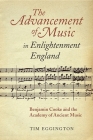 The Advancement of Music in Enlightenment England: Benjamin Cooke and the Academy of Ancient Music (Music in Britain #11) Cover Image