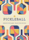 Pickleball: Improve Your Game - Track Your Success By Editors of Chartwell Books Cover Image