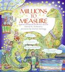 Millions to Measure By David M. Schwartz, Steven Kellogg (Illustrator) Cover Image