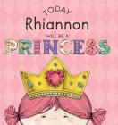 Today Rhiannon Will Be a Princess By Paula Croyle, Heather Brown (Illustrator) Cover Image