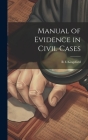 Manual of Evidence in Civil Cases By R. E. Kingsford Cover Image