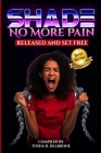 Shade No More Pain: Released and Set Free By Angela Edwards (Editor), Latoya Christman (Foreword by), Tosha Dearbone Cover Image